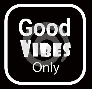 motivation inspiration quote - good vibes only, black background