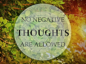 Motivation inspiration quote - No negative thoughts allowed
