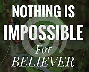 Motivation inspiration quote - nothing Is impossible for believer