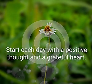 Motivation inspiration quote - Start each day with a positive thought and a grateful heart.