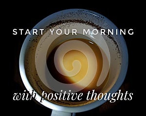 Motivation inspiration quote - Start your morning with positive thoughts
