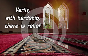 motivation inspiration quote - Verily, with hardship, there is relief