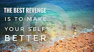 Motivation quote - The best revenge is to make your self better