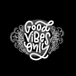 Motivation typography Good Vibes Only