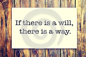 Motivational inscription - If there is a will, there is a way