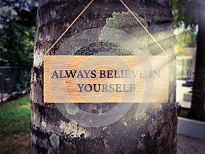 Motivational and Inspiration quote - Always believe in yourself.