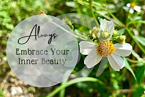 Motivational and Inspiration quote - Embrace your inner beauty.