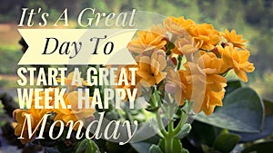 Motivational and Inspiration quote - It is a great day to start a great week.