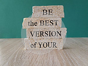 Motivational and inspirational symbol. Concept words Be the best version of you on brick blocks