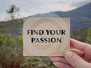 Motivational and inspirational wording. Finding passion concept