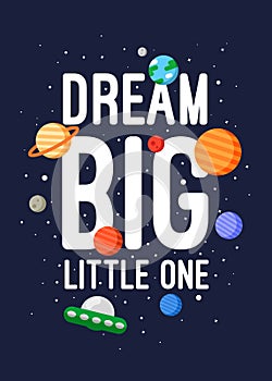 Motivational poster design `Dream Big Little One` themed space ready for print for children. space kids.