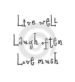 Motivational poster for nursery with lettering quote live well laugh often love much.