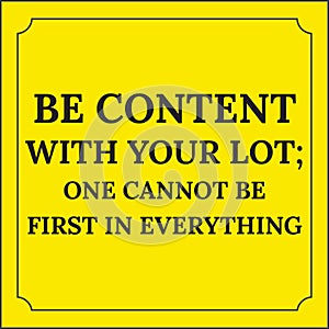 Motivational quote. Be content with your lot