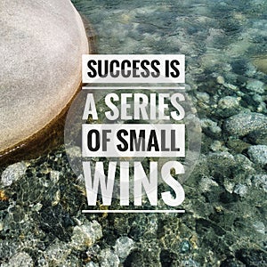 Success is a small series of wins. photo