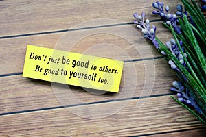 Motivational quote - Do not just be good to others, be good to yourself too.