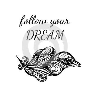 Motivational quote `FOLLOW YOUR DREAM`. Ornate feather and Lettering.