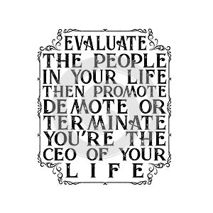 Motivational Quote good for print. Evaluate the people in your life
