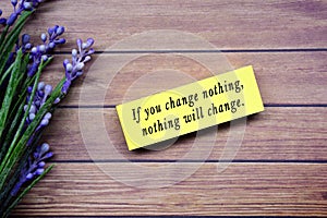 Motivational quote - If you change nothing, nothing will change.