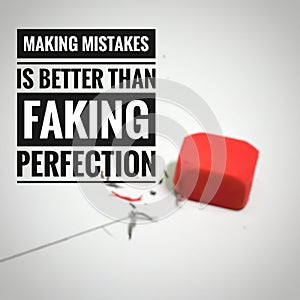 Motivational quote. Making mistakes is better than faking perfection. photo