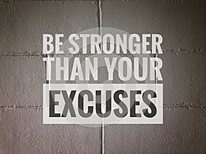 Motivational quote with phrase BE STRONGER THAN YOUR EXCUSES