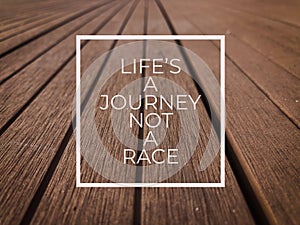Motivational quote with phrase LIFE`S A JOURNEY NOT A RACE