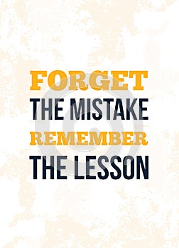 Motivational Quote poster Forget the Mistake, remember the lesson. Study quote poster on yellow grunge background.