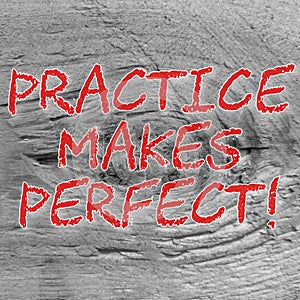 Motivational quote. Practice makes perfect.