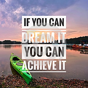 Motivational quote on sunset background - if you can dream it you can achieve it