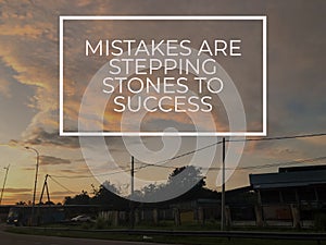 Motivational quote with text, MISTAKES ARE STEPPING STONES TO SUCCESS