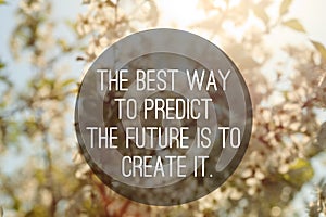 Motivational quote to create future