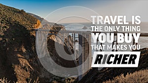 Motivational quote - Travel is the only thing you buy that makes you richer photo