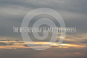 Motivational quote written with THE BEST REVENGE IS MASSIVE SUCCESS