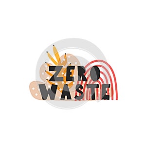 Motivational quote zero waste . Vector illustration of the concept of nature conservation, ecology. Label with abstract