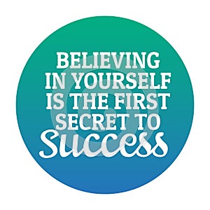 Motivational quotes - Believing in yourself is the first secret to success