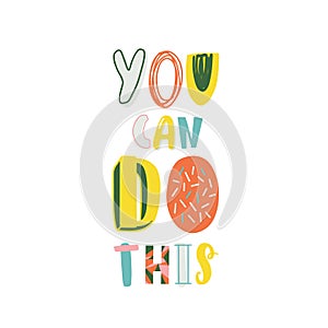 Motivational slogan you can do this colored vector lettering. Positive decoration inscription, lifestyle motto isolated