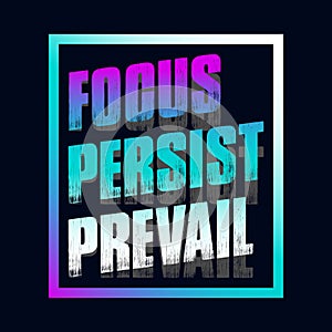 Motivational typography t-shirt design featuring the quote Focus, persist, prevail