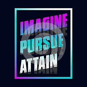 Motivational typography t-shirt design featuring the quote Imagine, pursue, attain