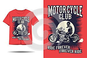 Motorcycle club ride forever forever ride silhouette t shirt design