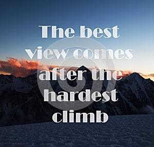Mountains background with Inspirational quote - The best view comes after the hardest climb photo