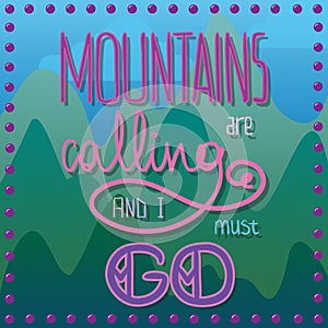 MOUNTAINS ARE CALLING AND I MUST GO vector card