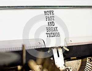 Move fast and break things symbol. Concept words Move fast and break things typed on beautiful old retro typewriter. Beautiful