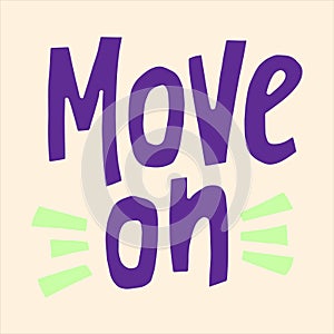 Move on - hand-drawn quote.