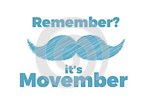 Movember, raise awareness of men`s health issues. like prostate cancer Vector illustration with text and moustache.