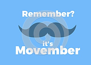 Movember, raise awareness of men`s health issues. like prostate cancer Vector illustration with text and moustache.