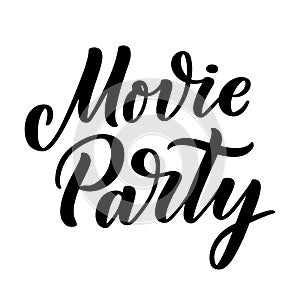 Movie Party lettering in calligraphy style on white background. Graphic design illustration. Hand drawing slogan. Template for