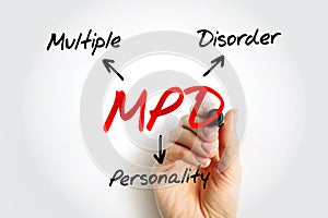 MPD Multiple Personality Disorder - mental disorder characterized by the maintenance of at least two distinct and relatively