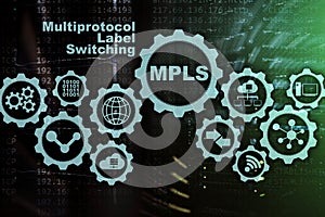 MPLS. Multiprotocol Label Switching. Routing Telecommunications Networks Concept on virtual screen.