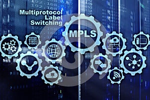 MPLS. Multiprotocol Label Switching. Routing Telecommunications Networks Concept on virtual screen.