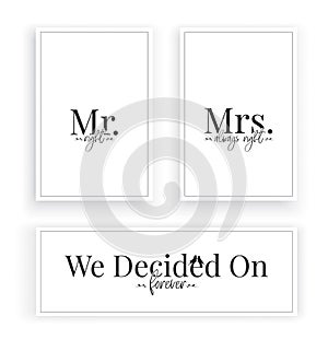 Mr. Right & Mrs. Always Right, we decided on forever. Scandinavian Minimalist Wording Design, Wall Decor Vector photo