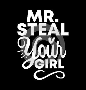 mr steal your girl t shirt  funny baby boy gift  valentine day